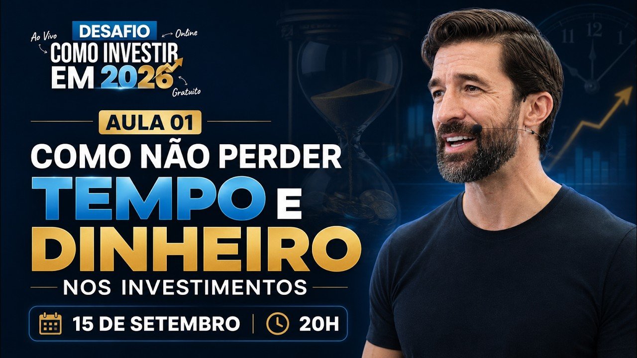 DESAFIO COMO INVESTIR EM 2026 – AULA 1: COMO NÃO PERDER TEMPO E DINHEIRO NOS INVESTIMENTOS