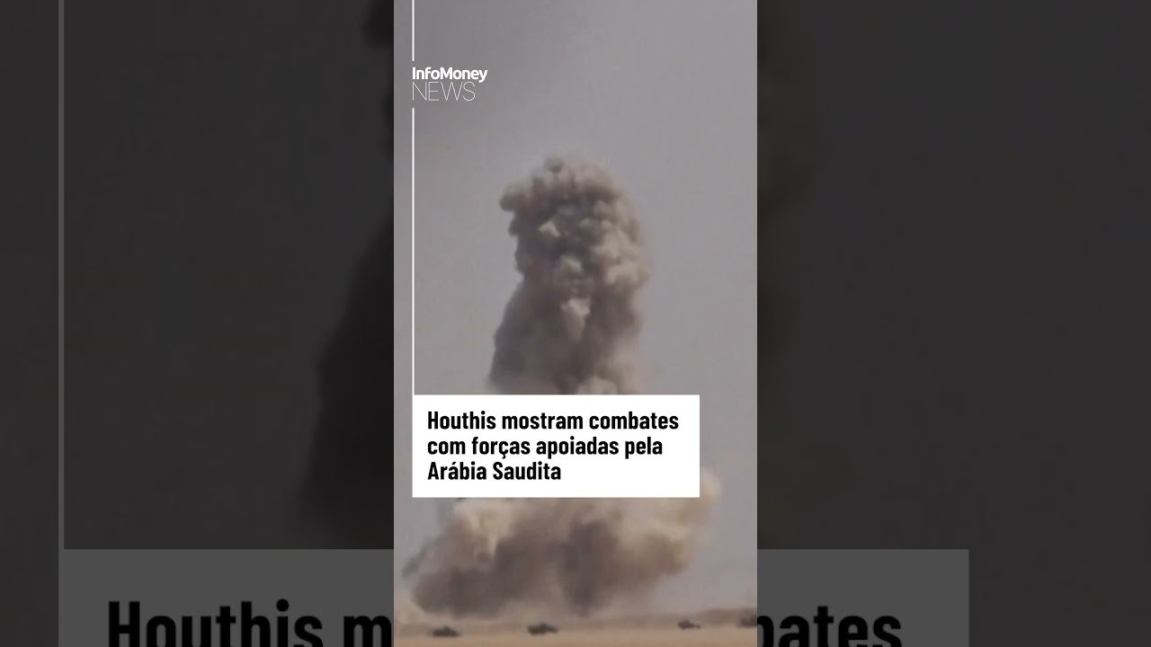 Houthis mostram combates com forças apoiadas pela Arábia Saudita | InfoMoney News