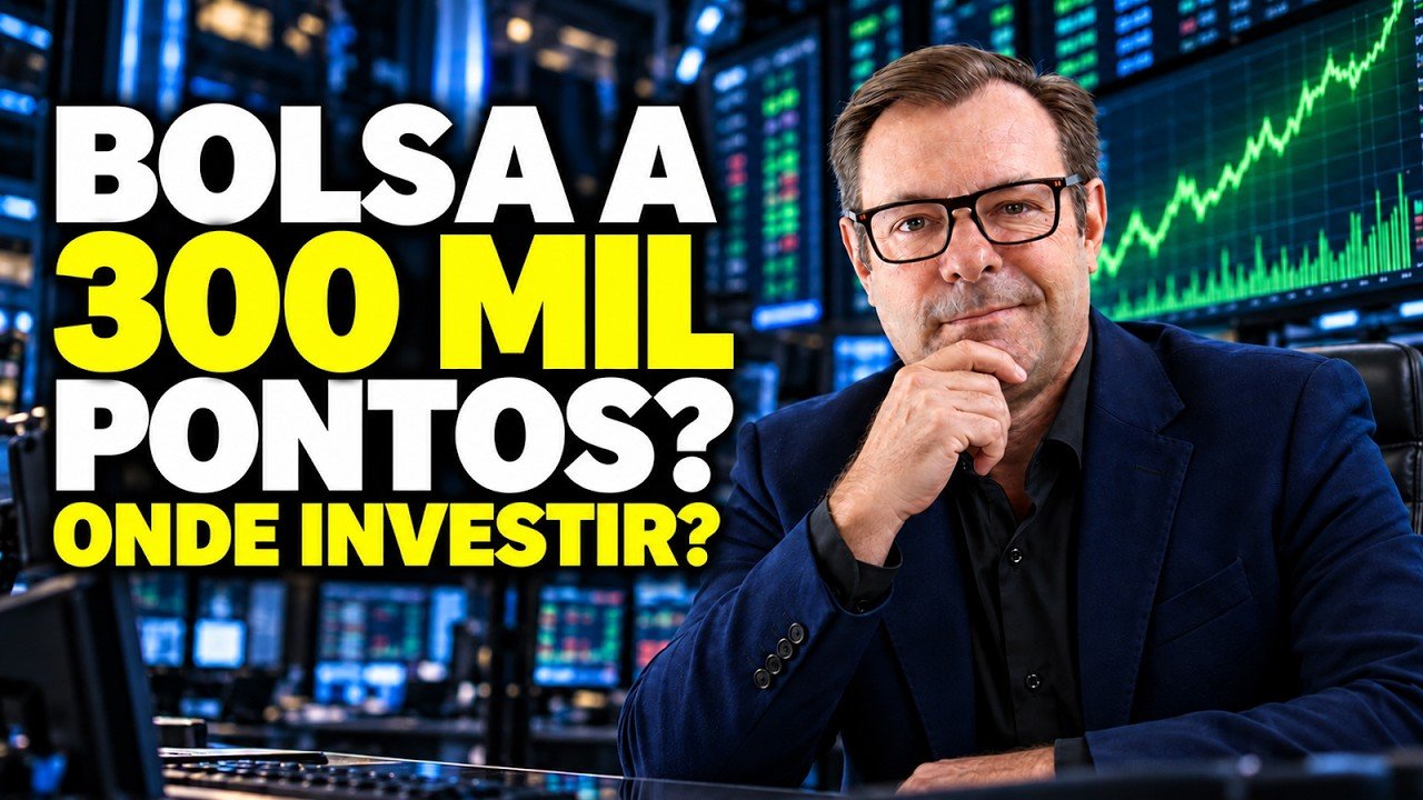 BOLSA A 300 MIL PONTOS? ONDE INVESTIR?