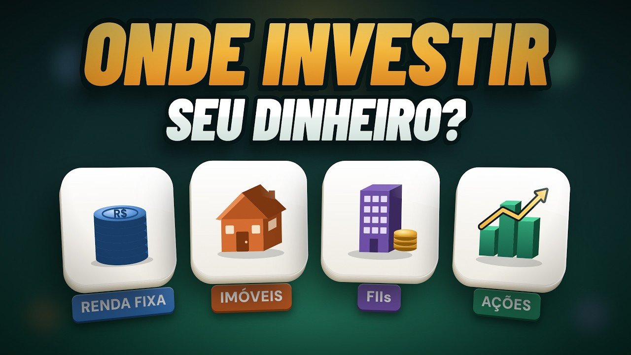 Onde investir seu dinheiro? Renda fixa, imóveis, FIIs ou ações